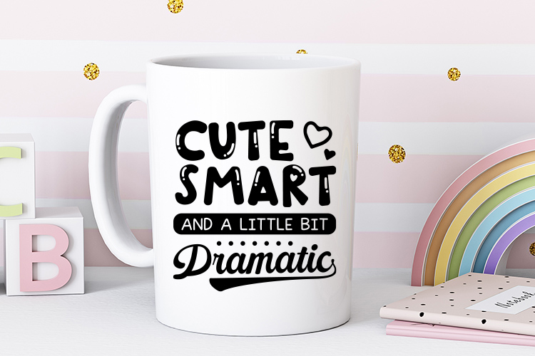 Cute Smart and A Little Bit Dramatic - Baby SVG Mug Mockup Image.jpg