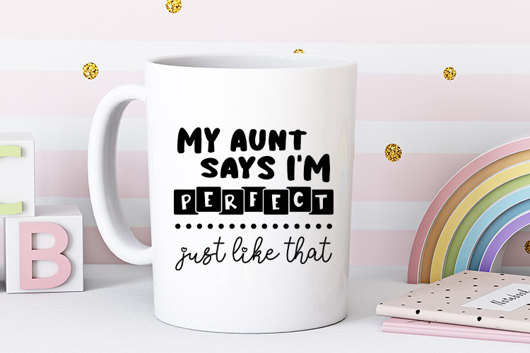 My Aunt Says I'm Perfect Just like That - Baby SVG Mug Mockup Image.jpg