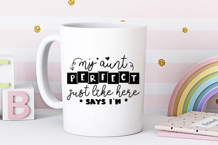 Baby SVG File - My Aunt Says I'm Perfect Just Like Her Mug Mockup Image.jpg