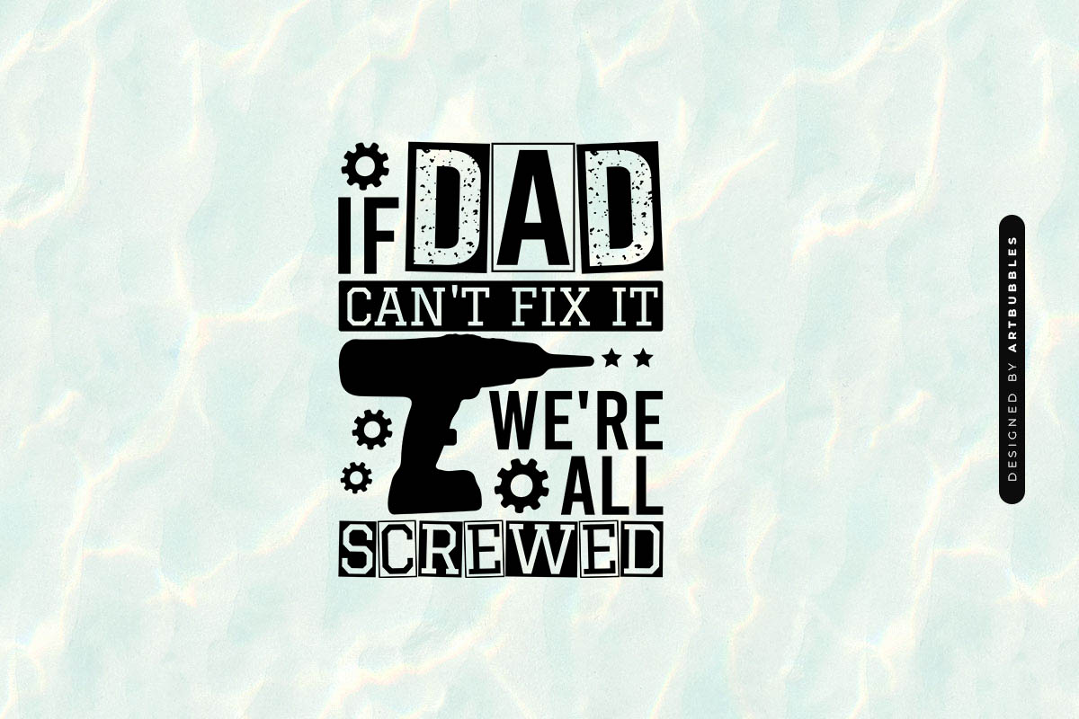 If Dad Can't Fix It We're All Screwed - Father's Day SVG Image.jpg